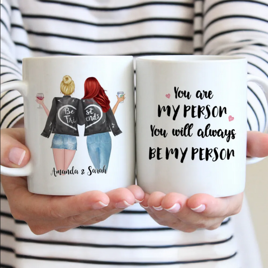 Best friends Gifts You will always be my person- Personalized Mug